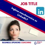 Job title in inglese? Basta con l'inglese maccheronico. Correggi il tuo profilo con questa guida! Evita errori comuni e fai centro.