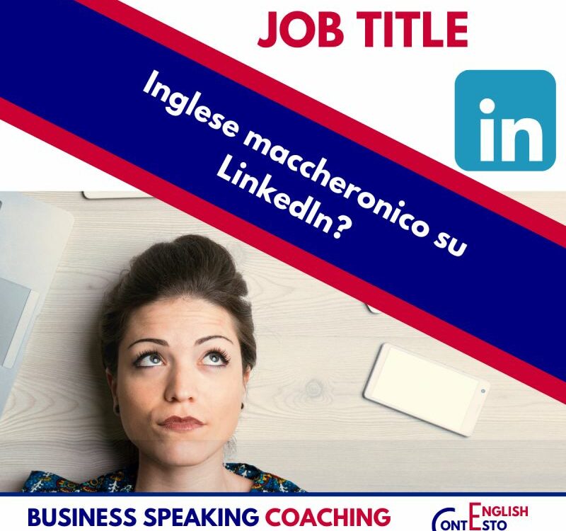 Job title in inglese? Basta con l'inglese maccheronico. Correggi il tuo profilo con questa guida! Evita errori comuni e fai centro.